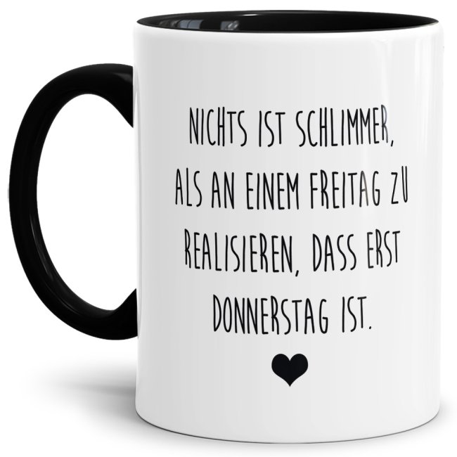 Unsere Tassen mit lustigem Spruch - Donnerstag ist nicht Freitag - in Schwarz passen in jede Lebenslage und zu jeder Situation. Ob als Bürotasse...