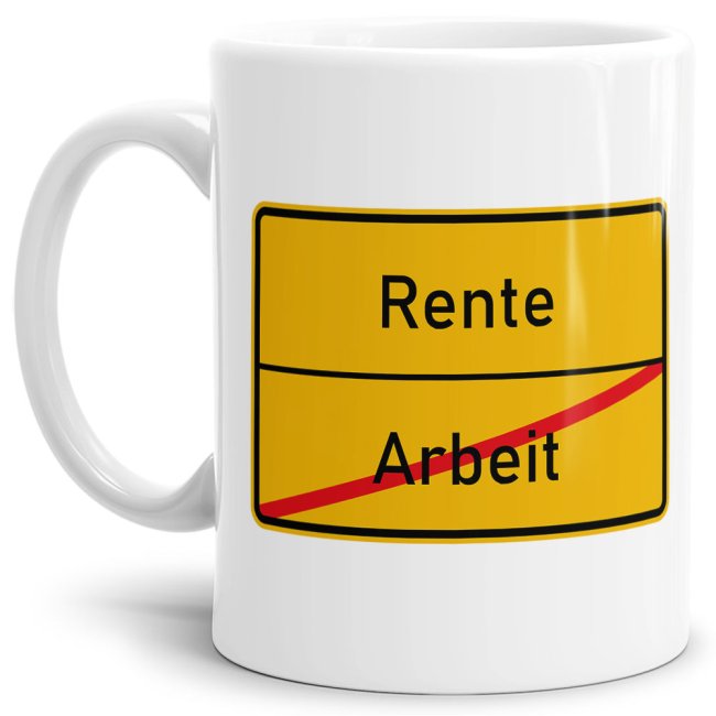 Lustige Ortschild-Tasse Arbeit -> Rente - Bedruckte Kaffeetasse aus hochwertiger Keramik mit coolem Text passend zu vielen Anlässen für die Arbeit