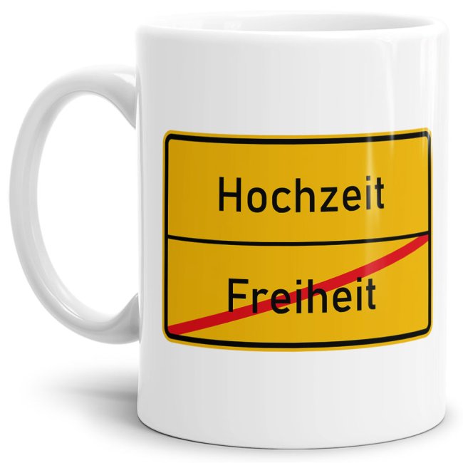 Lustige Ortschild-Tasse Freiheit -> Hochzeit - Bedruckte Kaffeetasse aus hochwertiger Keramik mit coolem Text passend zu vielen Anlässen für die...