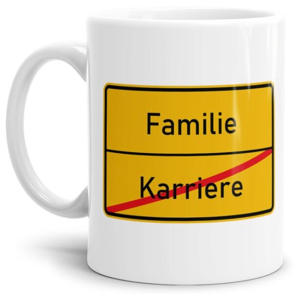 Lustige Ortschild-Tasse Karriere -> Familie - Bedruckte Kaffeetasse aus hochwertiger Keramik mit coolem Text passend zu vielen Anlässen für die...