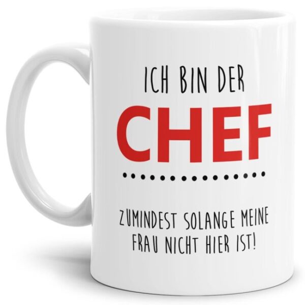 Lustige Tasse für den Chef mit Spruch - Ich bin der Chef