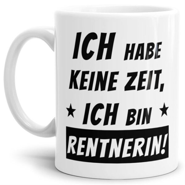 Witziger Kaffeebecher für die Rente mit dem Spruch - Ich habe keine Zeit