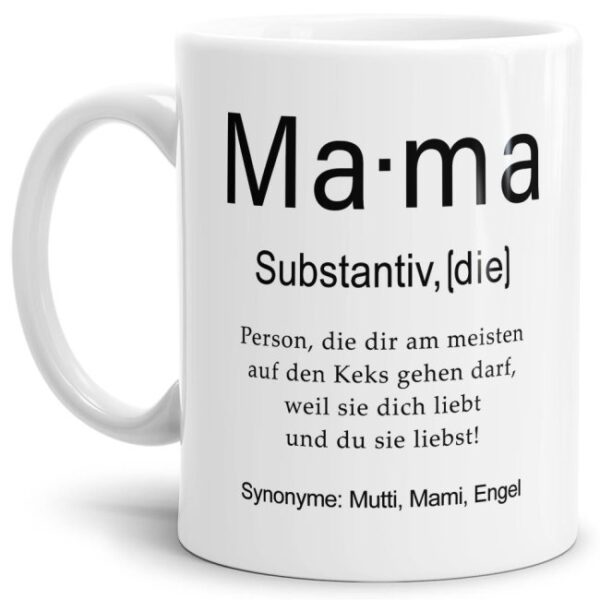 Unsere lustige bedruckte Tasse - Dudenwort - Mama - umschreibt diese Person etwas anders als der Duden - liebevoller