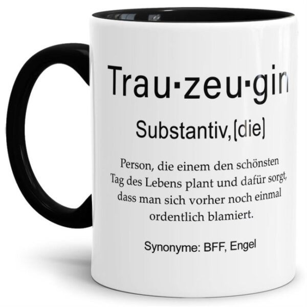 Unsere lustige bedruckte Tasse mit schwarzem Akzent - Dudenwort - Trauzeugin - umschreibt diese Person etwas anders als der Duden - liebevoller