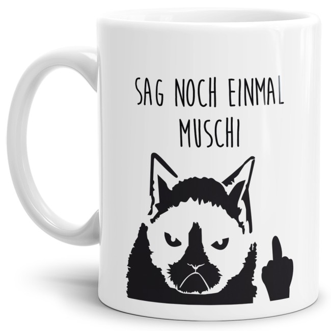 Lustige Katzen Tasse mit witzigem Spruch - Sag noch einmal Muschi. Dieser lustige Kaffeebecher in Weiß aus hochwertiger Keramik wird garantiert zum...