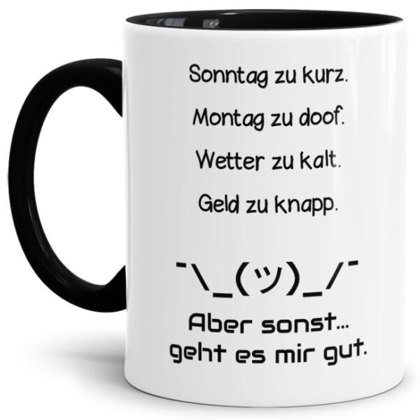 Unsere schwarze Tasse mit lustigem und frechem Spruch passt in jede Lebenslage und zu jeder Situation