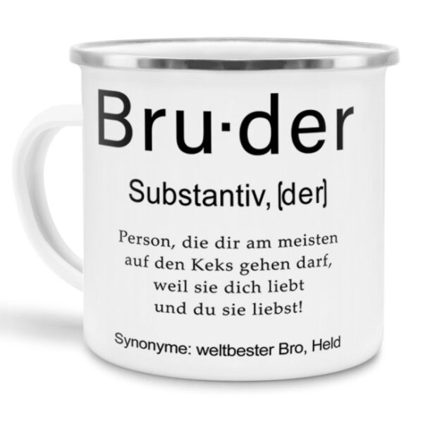 Unser lustiger Emaillebecher - Dudenwort - Bruder - umschreibt diese Person anders als der Duden - liebevoller