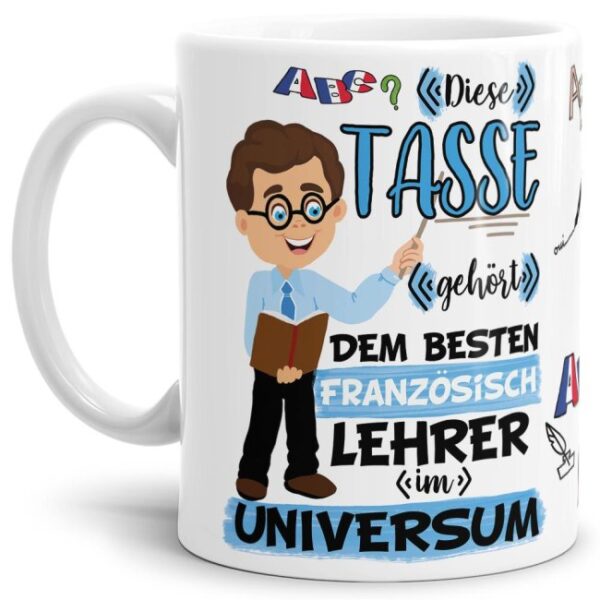 Tasse aus hochwertiger Keramik für den besten Französisch-Lehrer im Universum. Perfekt als kleines Geschenk zum Schulabschluss für den Lieblings-...