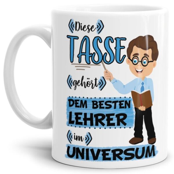 Tasse aus hochwertiger Keramik für den besten Lehrer im Universum. Perfekt als kleines Geschenk zum Schulabschluss für den Lieblings-Lehrer....