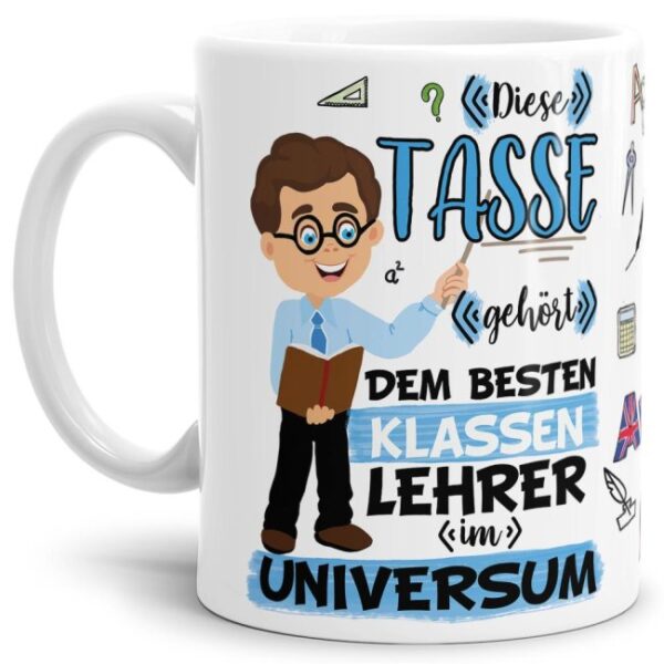 Tasse aus hochwertiger Keramik für den besten Klassenlehrer im Universum. Perfekt als kleines Geschenk zum Schulabschluss für den besten...