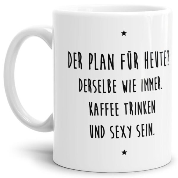 - Kaffee trinken und sexy sein - Unsere weiße Keramik-Tasse passt in jede Lebenslage und zu jeder Situation. Ob als Bürotasse mit lustigem Spruch