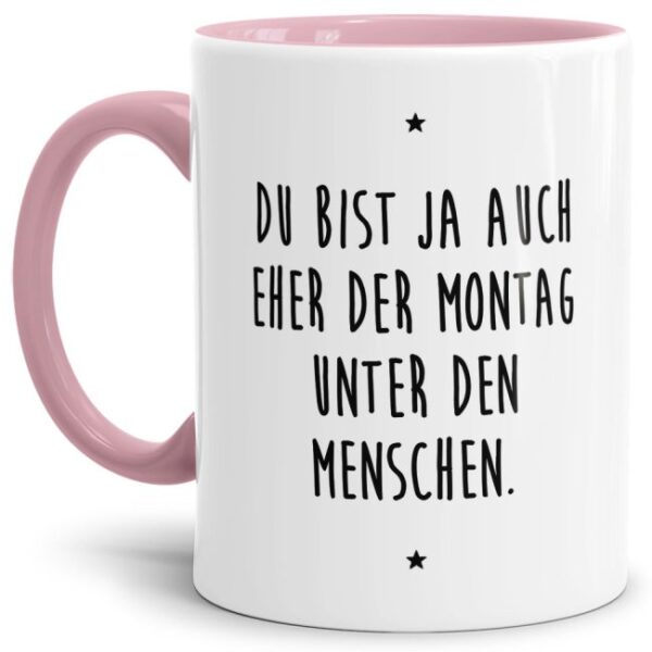 - Der Montag unter den Menschen - Unsere rosane Keramik-Tasse passt in jede Lebenslage und zu jeder Situation. Ob als Bürotasse mit lustigem...