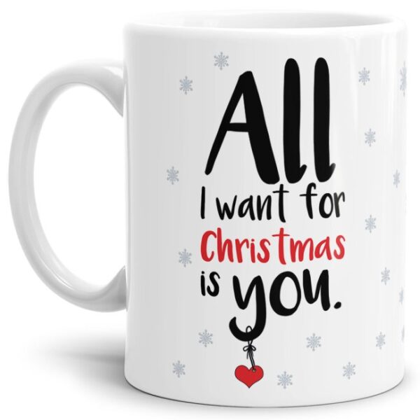 Weihnachtstasse mit süßem Spruch - All I want for Christmas is you - liebevoll gestaltet - ein nettes