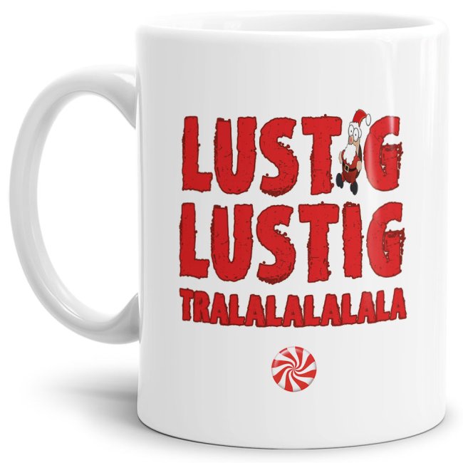 Weihnachtstasse mit Spruch - Lustig Lustig TRALALALALA - liebevoll gestaltet - ein nettes