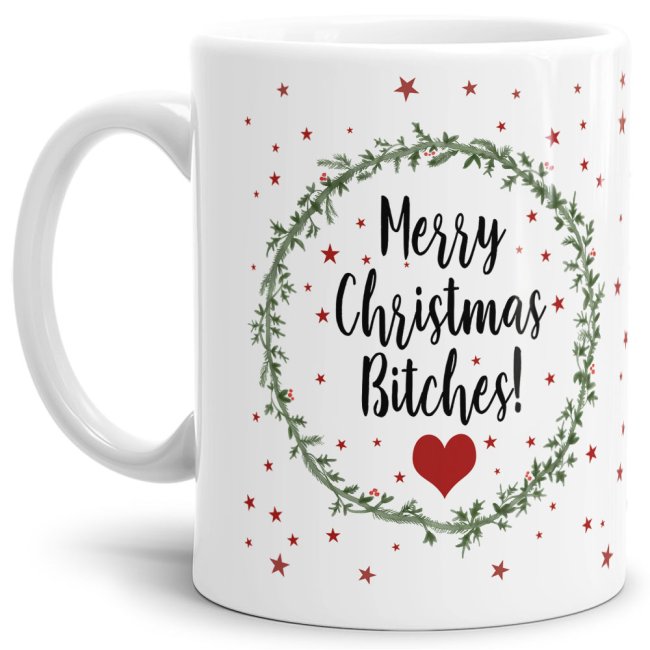 Lustige Weihnachtstasse mit Spruch - Merry Christmas bitches - ein witziges Mitbringsel in der Adventszeit oder als Weihnachtsgeschenk