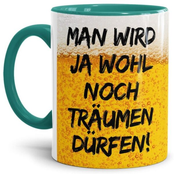 Witziger Kaffeebecher mit Biermotiv mit lustigem Spruch - Man wird ja wohl noch träumen dürfen - aus hochwertiger Keramik mit Henkel und Innenleben...