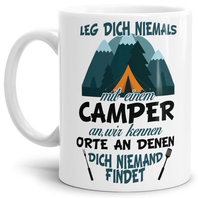 Unsere Tasse mit Camping-Spruch - Leg Dich niemals mit einem Camper an - ist eine tolle Geschenkidee für Camper zu jedem Anlass und gehört in jedes...