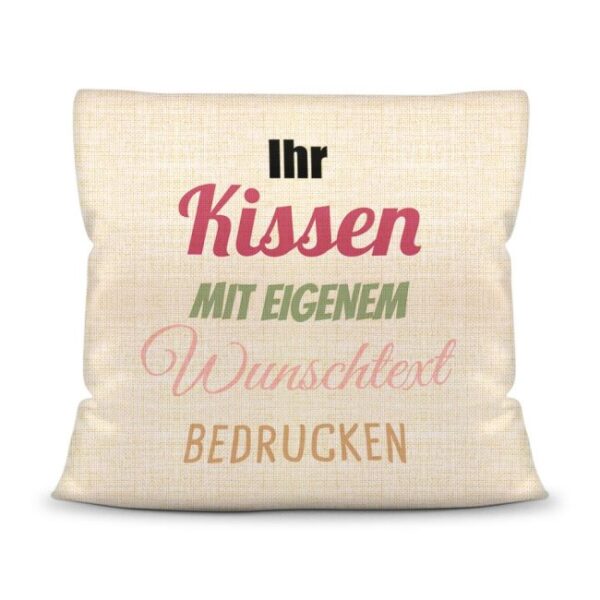 Dieses Kissen kannst Du nach Lust und Laune mit Deinem Wunschtext beschriften. Mach dieses Kissen zu Deinem persönlichen Lieblingskissen und...