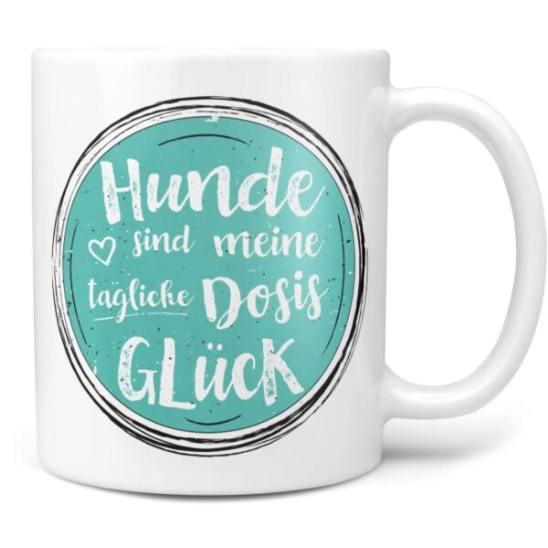 Liebevoll gestaltete Keramik-Tasse mit lustigem Hunde-Spruch - Hunde sind meine taegliche Dosis Glueck - Diese neue Lieblingstasse ist das perfekte...