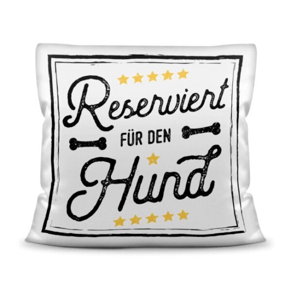 Bedrucktes Zierkissen mit Hunde-Spruch - Reserviert für den Hund - Dieses Kissen macht sich perfekt in jeder Wohnung und ist das perfekte Geschenk...