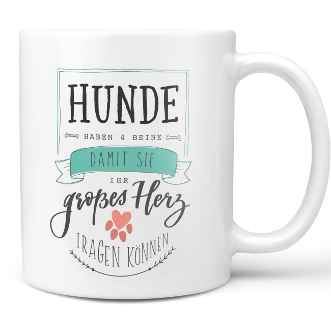 Liebevoll gestaltete Keramik-Tasse mit lustigem Hunde-Spruch - Hunde haben vier Beine und ein großes Herz - Diese neue Lieblingstasse ist das...