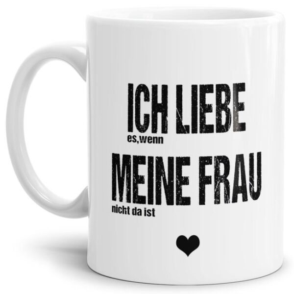 Lustige Keramiktasse in Weiß mit frechem Männerspruch - Ich liebe meine Frau