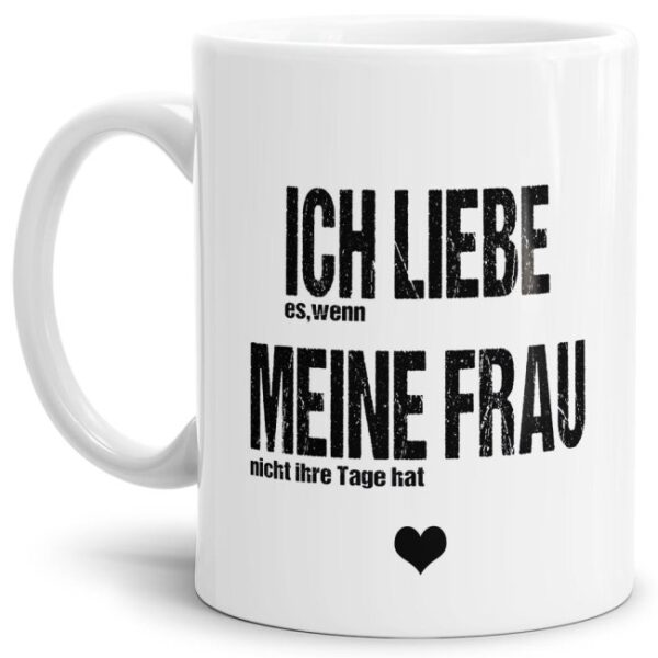 Lustige Keramiktasse in Weiß mit frechem Männerspruch - Ich liebe meine Frau