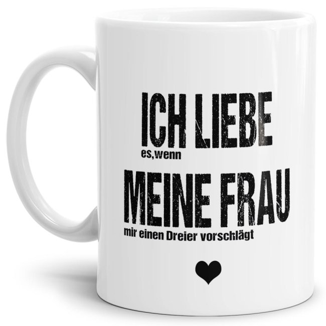 Lustige Keramiktasse in Weiß mit frechem Männerspruch - Ich liebe meine Frau