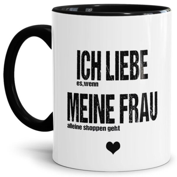 Lustige Keramiktasse innen & Henkel Schwarz mit frechem Männerspruch - Ich liebe meine Frau