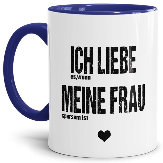 Lustige Keramiktasse innen & Henkel Dunkelblau mit frechem Männerspruch - Ich liebe meine Frau