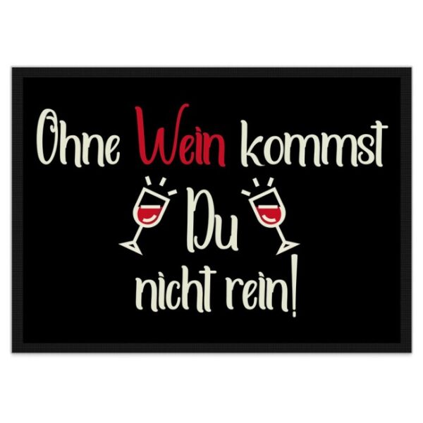 Witzige Fußmatte mit lustigem Spruch - 60 x 40 cm - Ohne Wein kommst Du nicht rein! - der ideale Fußabtreter für alle Weinliebhaber und ein...