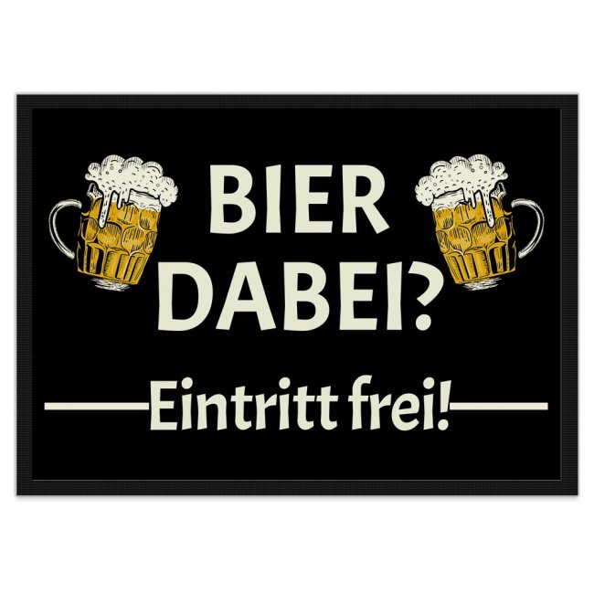 Witzige Fußmatte mit lustigem Spruch - 60 x 40 cm - Bier dabei