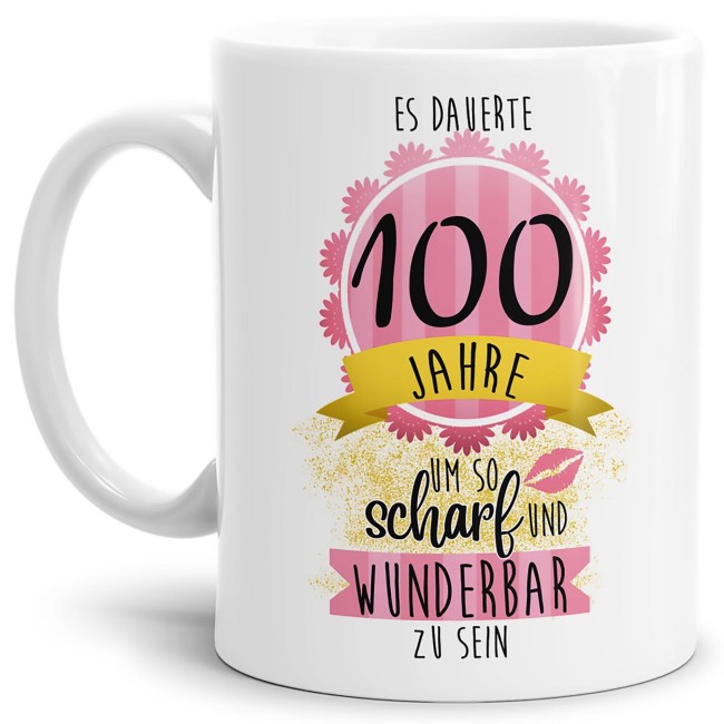 Tasse mit lustigem Spruch als kleines Geschenk zum 100. Geburtstag - es dauerte 100 Jahre