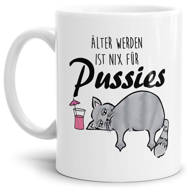 Unsere witzigen Tassen mit Katzenmotiv und Spruch - Älter werden ist nix für Pussies - sind ein lustiges Geburtstagsgeschenk für junggebliebene...