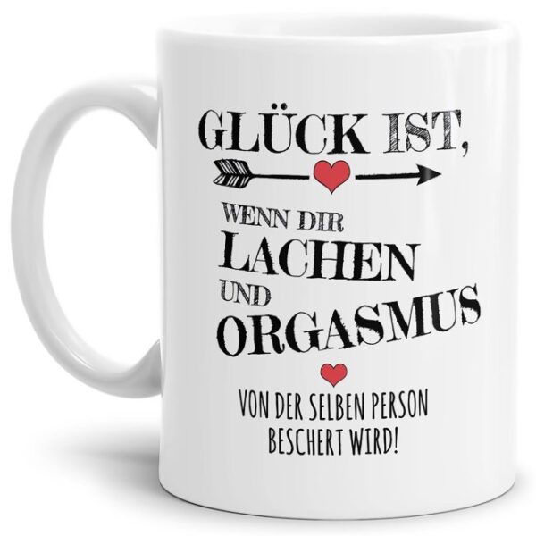 Glück kann vieles bedeuten - eine witzige Tasse zum Verschenken an die Frau oder den Mann fürs Leben. Humorvolle Geschenkidee zum Jahrestag