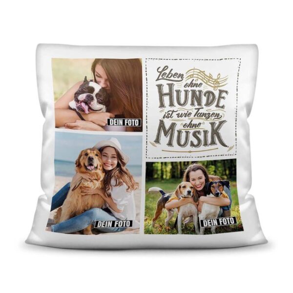 Bedrucktes Zierkissen mit Hunde-Spruch - Fotocollage - Hunde - Musik- mit drei Fotos - Dieses selbst gestaltete Kissen macht sich perfekt in jeder...