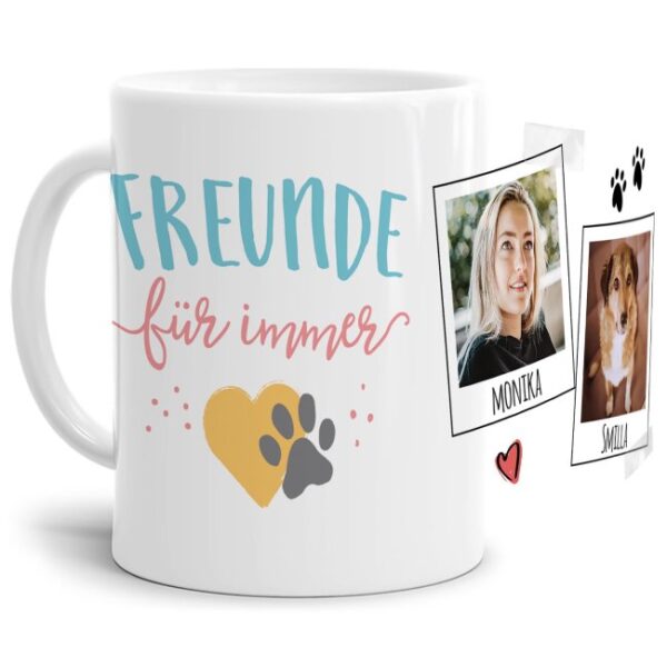 Liebevoll gestaltete Keramik-Tasse mit lustigem Hunde-Spruch - Freunde für immer - mit Foto & Name selbst gestalten - Diese personalisierte...