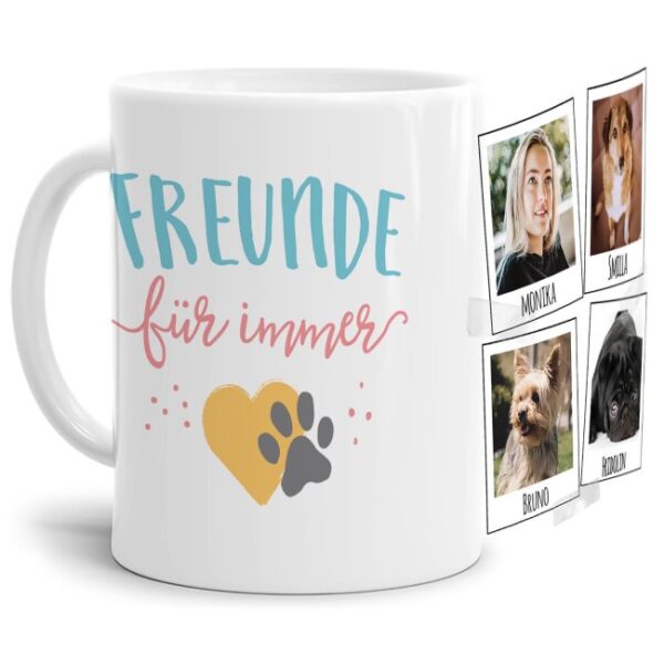 Liebevoll gestaltete Keramik-Tasse mit lustigem Hunde-Spruch - Freunde für immer - mit Fotos & Namen selbst gestalten - Diese personalisierte...