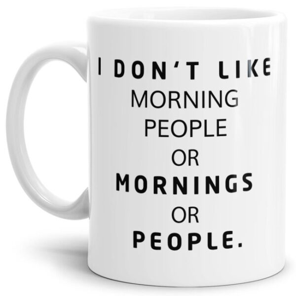 Das Leben manchmal nicht so ernst nehmen können Sie mit unserer verrückten Keramik Tasse mit lustigem Spruch -I Dont Like Morning. Eine lustige...