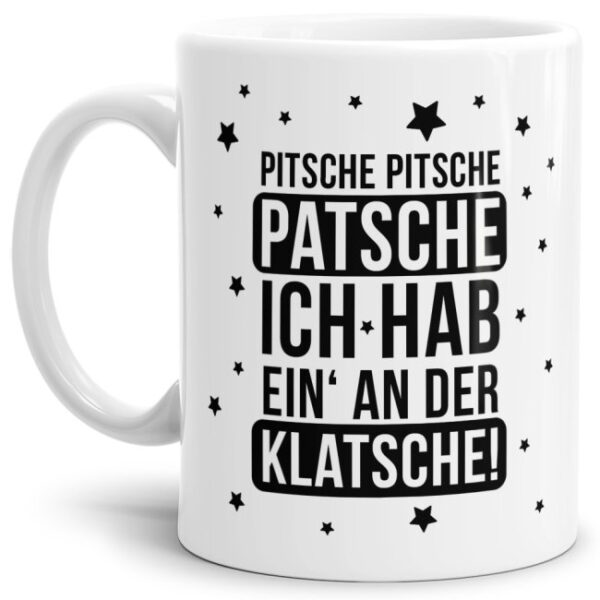 Das Leben manchmal nicht so ernst nehmen können Sie mit unserer verrückten Keramik Tasse mit lustigem Spruch - Pitsche Patsche Klatsche. Eine...