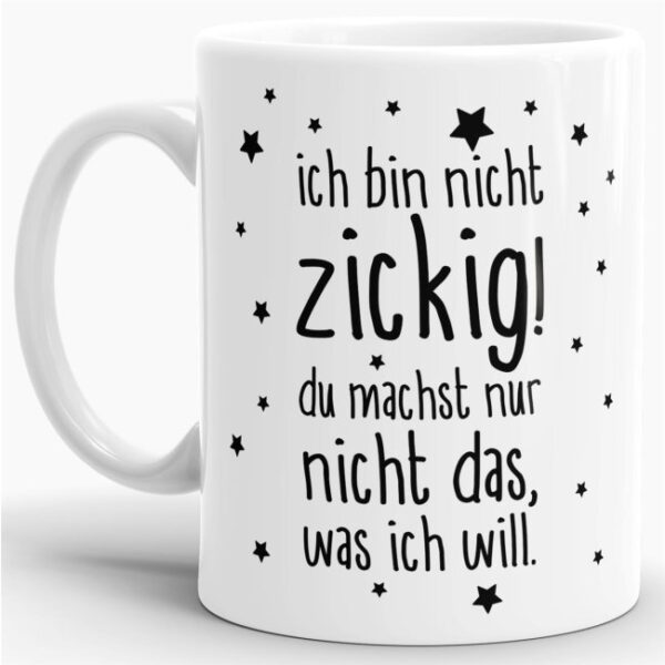 Das Leben manchmal nicht so ernst nehmen können Sie mit unserer verrückten Keramik Tasse mit lustigem Spruch - Nicht zickig. Eine lustige...