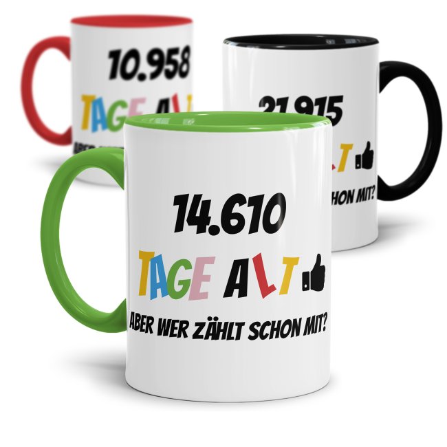 Lustige Tasse als Geburtstagsgeschenk - Wer zählt schon die Tage - mit Lebensjahren in Tagen. Ein witziges Geschenk zum Geburtstag für Freunde