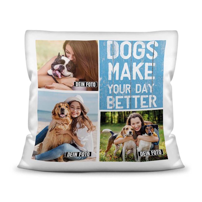 Bedrucktes Zierkissen mit Hunde-Spruch - Fotocollage - Dogs make your day better - mit drei Fotos - Dieses selbst gestaltete Kissen macht sich...