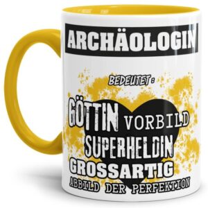 Unsere Berufe-Tasse in Gelb - Bedeutung einer Archäologin - passt in jede Lebenslage und zu jeder Situation. Ob im Büro