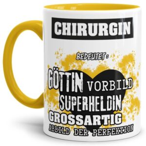 Unsere Berufe-Tasse in Gelb - Bedeutung einer Chirurgin - passt in jede Lebenslage und zu jeder Situation. Ob im Büro