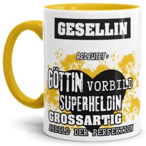 Unsere Berufe-Tasse in Gelb - Bedeutung einer Gesellin - passt in jede Lebenslage und zu jeder Situation. Ob im Büro