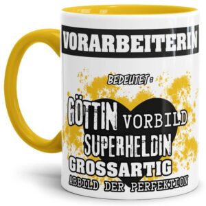 Unsere Berufe-Tasse in Gelb - Bedeutung einer Vorarbeiterin - passt in jede Lebenslage und zu jeder Situation. Ob im Büro