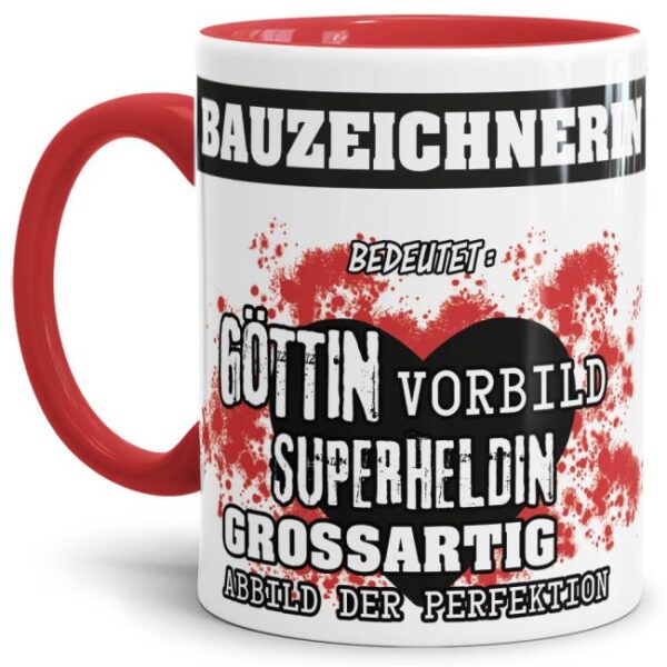 Unsere Berufe-Tasse in Rot - Bedeutung einer Bauzeichnerin - passt in jede Lebenslage und zu jeder Situation. Ob im Büro