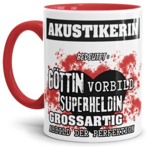 Unsere Berufe-Tasse in Rot - Bedeutung einer Akustikerin - passt in jede Lebenslage und zu jeder Situation. Ob im Büro