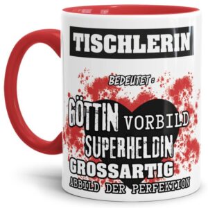 Unsere Berufe-Tasse in Rot - Bedeutung einer Tischlerin - passt in jede Lebenslage und zu jeder Situation. Ob im Büro